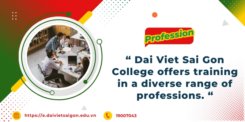 Dai Viet Sai Gon College offers a diverse range of programs